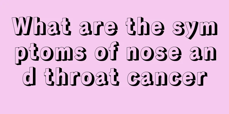 What are the symptoms of nose and throat cancer