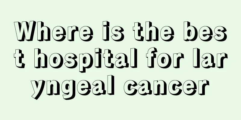 Where is the best hospital for laryngeal cancer