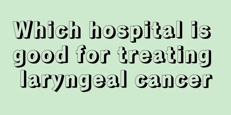 Which hospital is good for treating laryngeal cancer