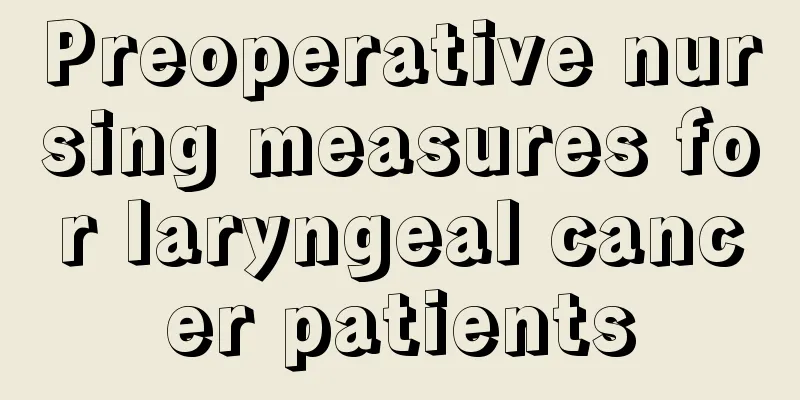 Preoperative nursing measures for laryngeal cancer patients