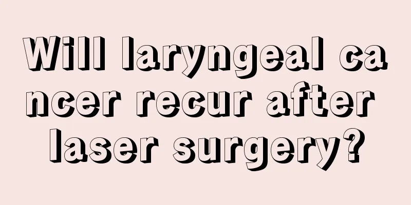 Will laryngeal cancer recur after laser surgery?
