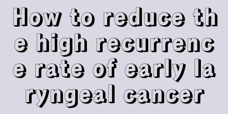 How to reduce the high recurrence rate of early laryngeal cancer