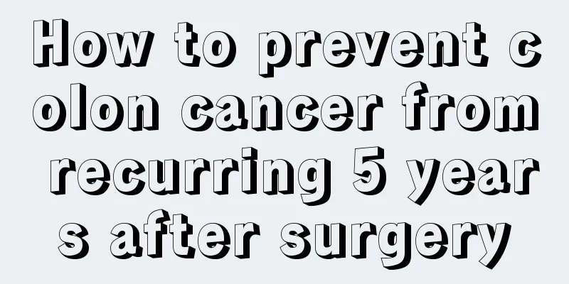 How to prevent colon cancer from recurring 5 years after surgery