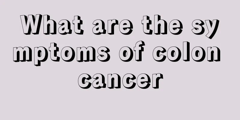What are the symptoms of colon cancer
