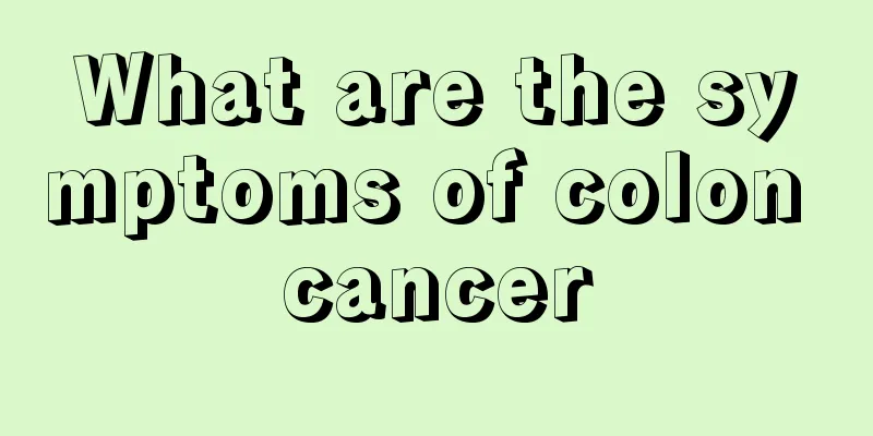 What are the symptoms of colon cancer