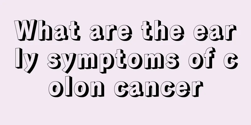 What are the early symptoms of colon cancer