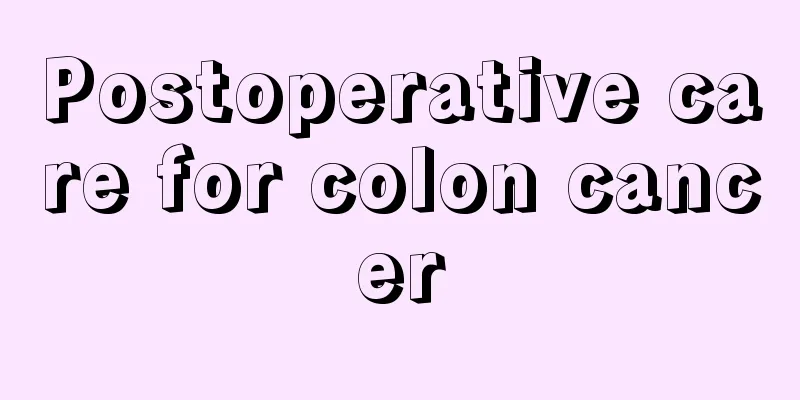 Postoperative care for colon cancer
