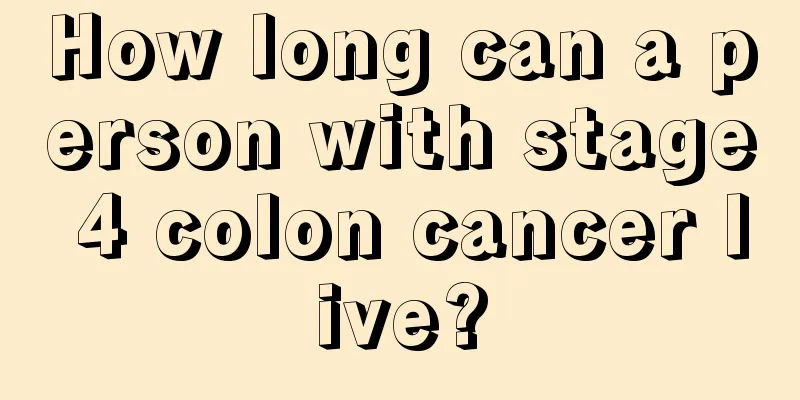 How long can a person with stage 4 colon cancer live?