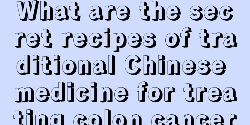 What are the secret recipes of traditional Chinese medicine for treating colon cancer