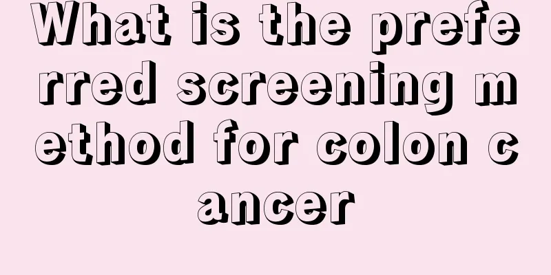 What is the preferred screening method for colon cancer