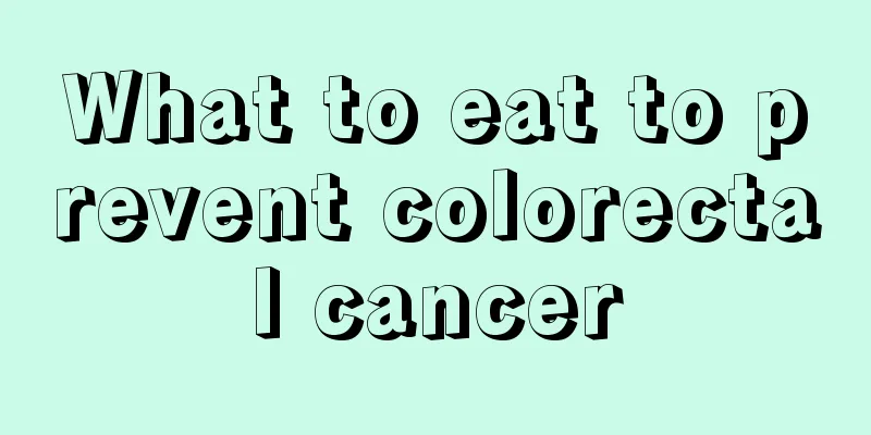 What to eat to prevent colorectal cancer