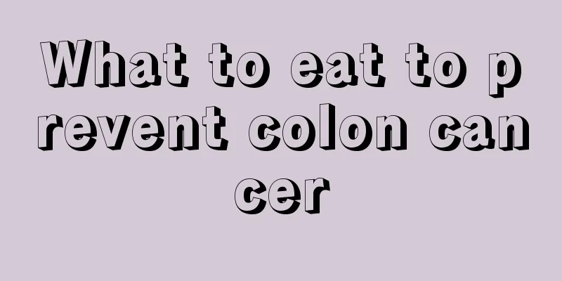 What to eat to prevent colon cancer
