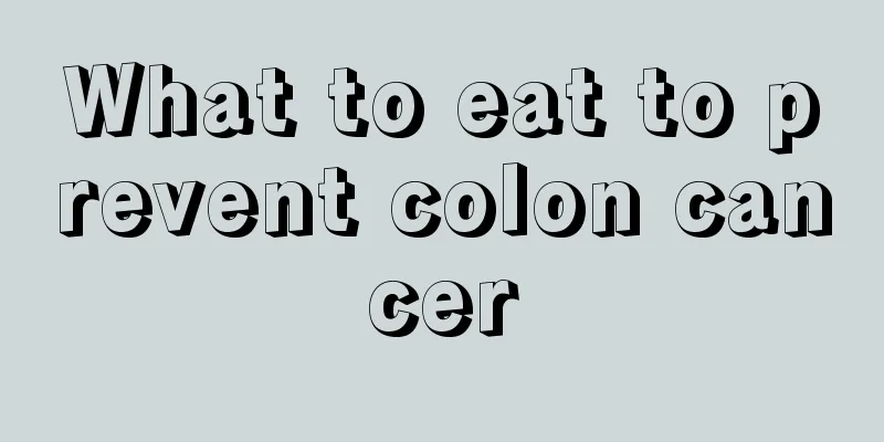 What to eat to prevent colon cancer
