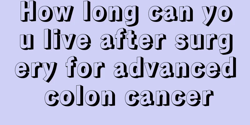 How long can you live after surgery for advanced colon cancer