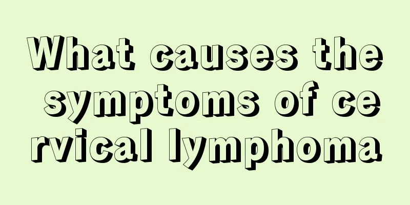 What causes the symptoms of cervical lymphoma
