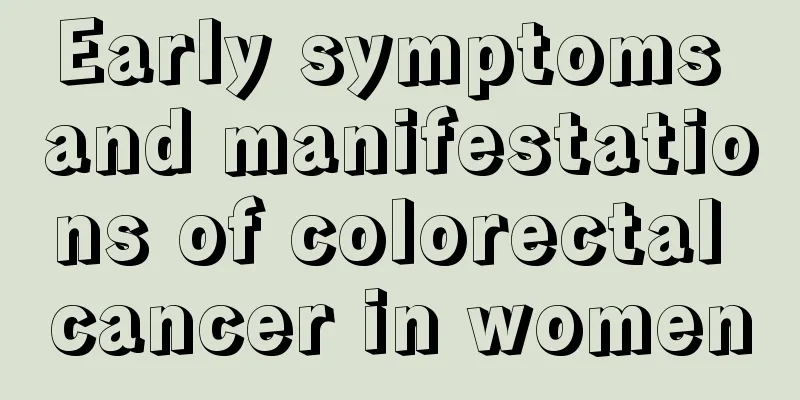 Early symptoms and manifestations of colorectal cancer in women