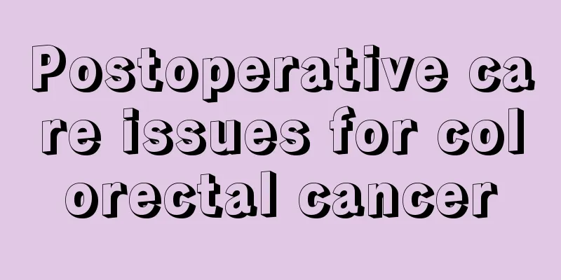 Postoperative care issues for colorectal cancer