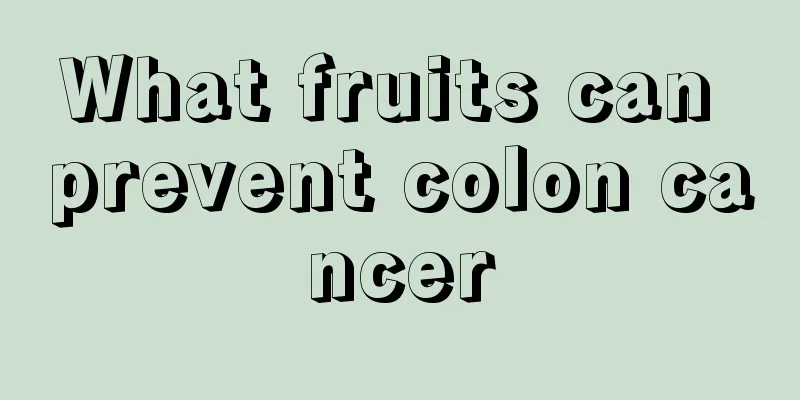 What fruits can prevent colon cancer