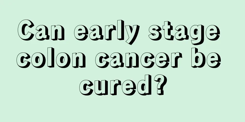 Can early stage colon cancer be cured?