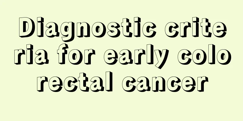 Diagnostic criteria for early colorectal cancer
