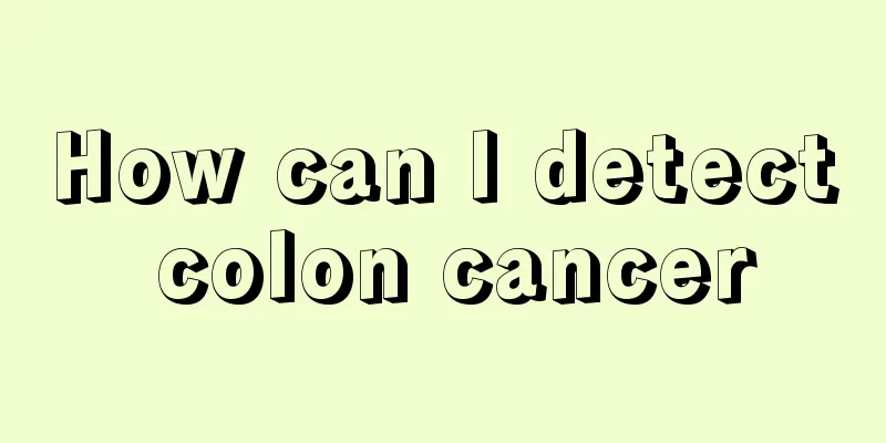 How can I detect colon cancer
