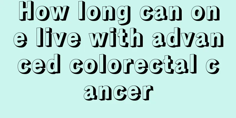 How long can one live with advanced colorectal cancer
