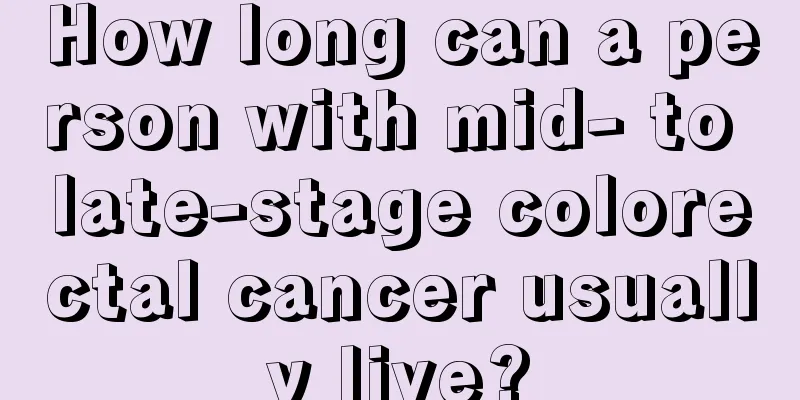 How long can a person with mid- to late-stage colorectal cancer usually live?