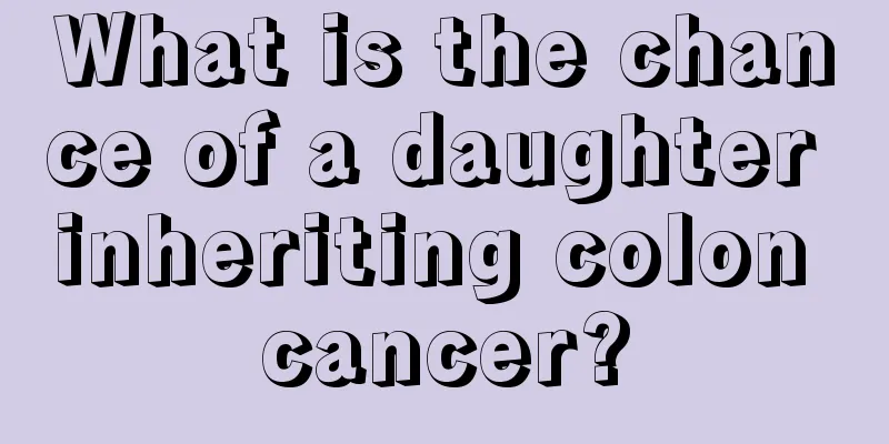 What is the chance of a daughter inheriting colon cancer?