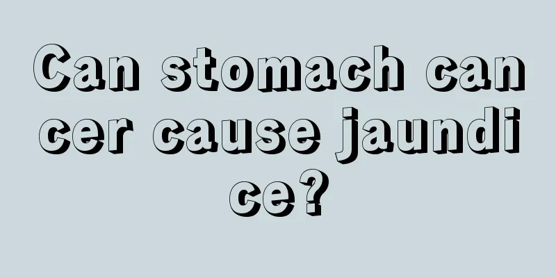 Can stomach cancer cause jaundice?