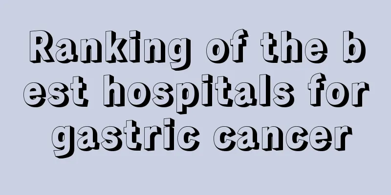 Ranking of the best hospitals for gastric cancer