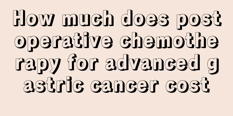 How much does postoperative chemotherapy for advanced gastric cancer cost