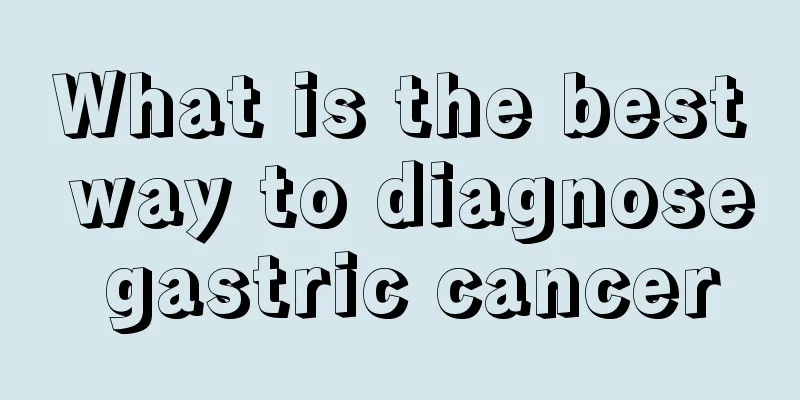 What is the best way to diagnose gastric cancer
