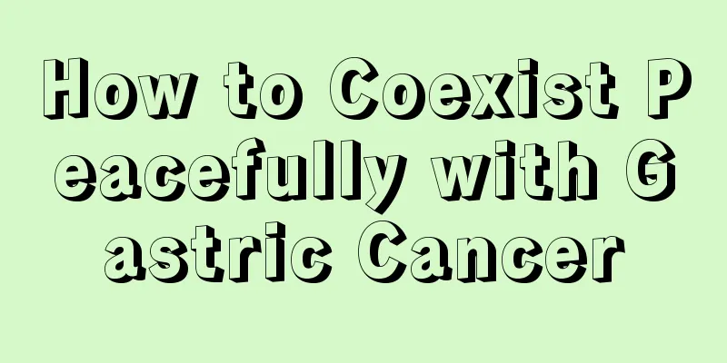 How to Coexist Peacefully with Gastric Cancer