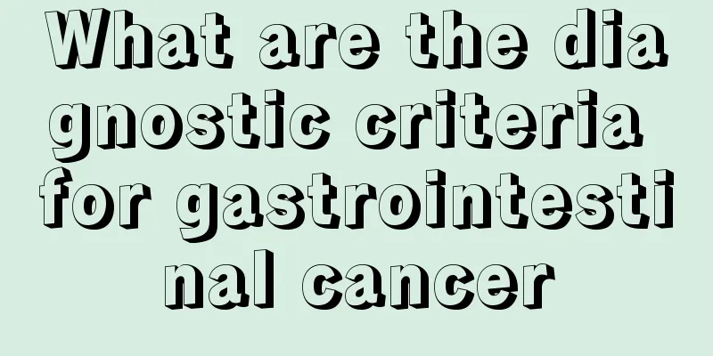 What are the diagnostic criteria for gastrointestinal cancer