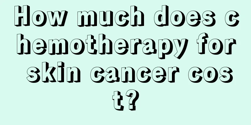 How much does chemotherapy for skin cancer cost?