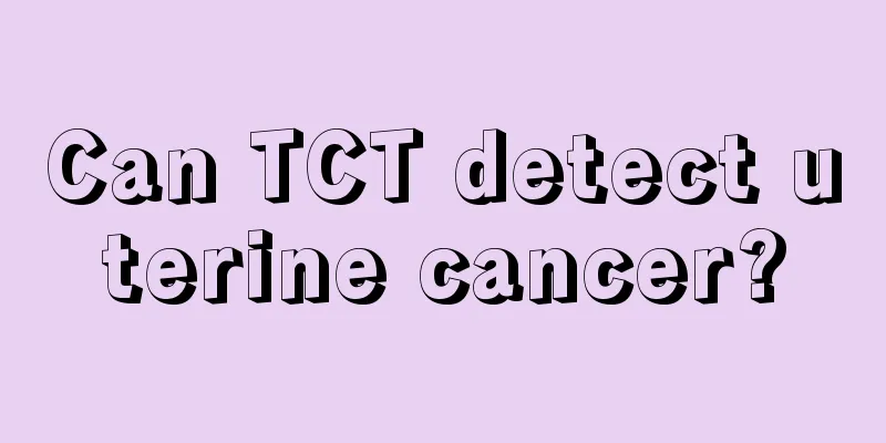 Can TCT detect uterine cancer?