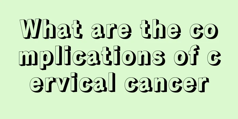 What are the complications of cervical cancer