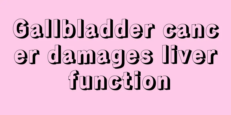 Gallbladder cancer damages liver function