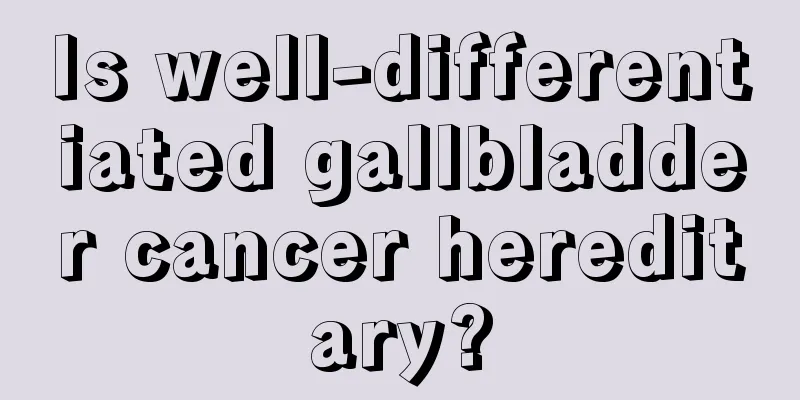 Is well-differentiated gallbladder cancer hereditary?