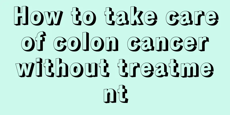 How to take care of colon cancer without treatment