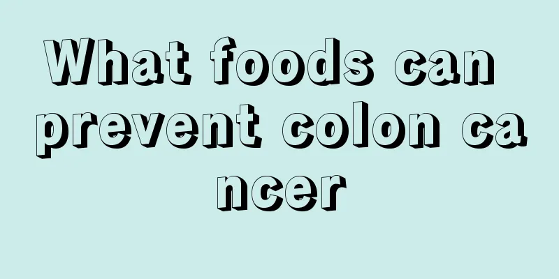 What foods can prevent colon cancer