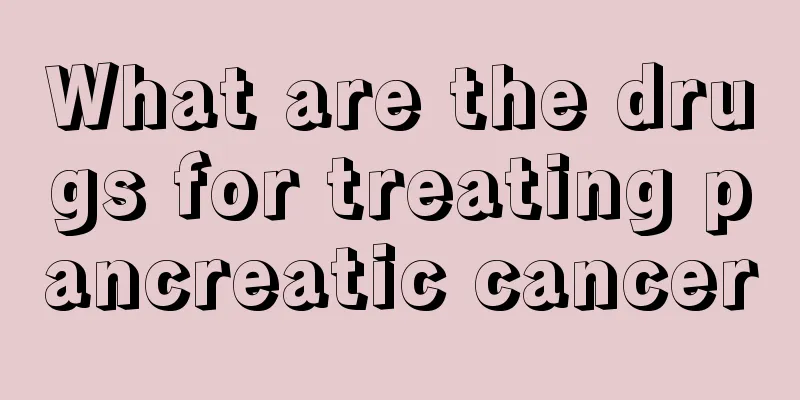 What are the drugs for treating pancreatic cancer