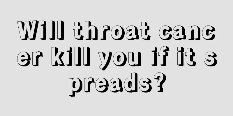 Will throat cancer kill you if it spreads?