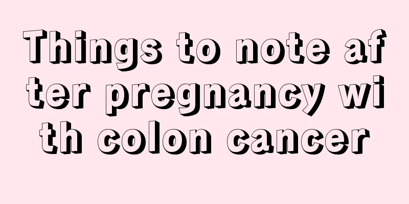 Things to note after pregnancy with colon cancer