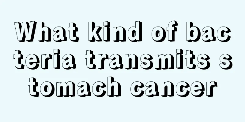 What kind of bacteria transmits stomach cancer