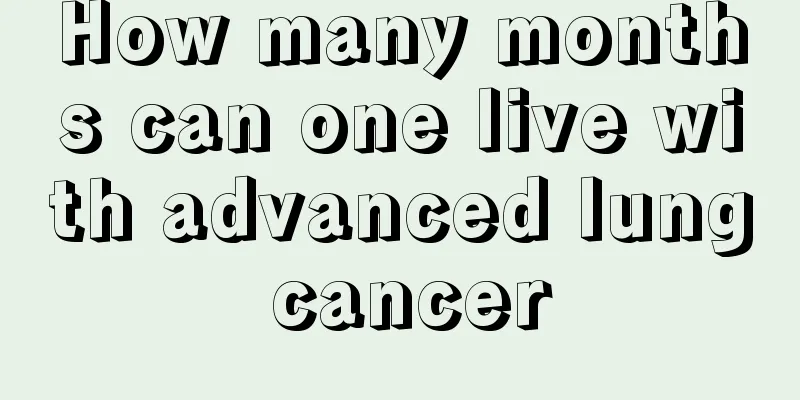 How many months can one live with advanced lung cancer