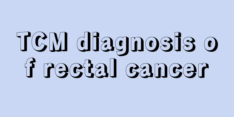 TCM diagnosis of rectal cancer