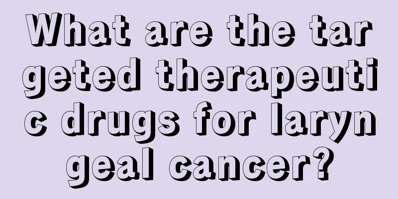 What are the targeted therapeutic drugs for laryngeal cancer?