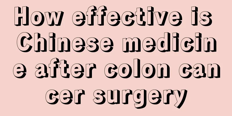 How effective is Chinese medicine after colon cancer surgery