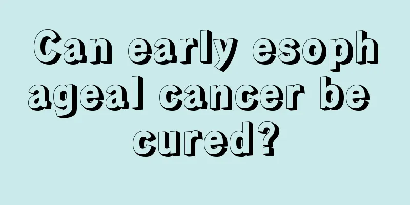 Can early esophageal cancer be cured?